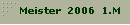   Meister  2006  1.M
